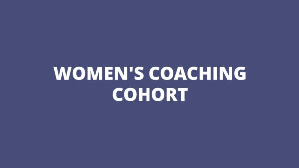 Women’s Coaching Cohort - Navigating Life Beyond Age 55